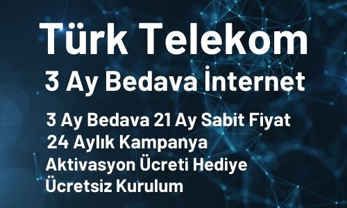 Türk Telekom 3 Ay Bedava İnternet Kampanyası