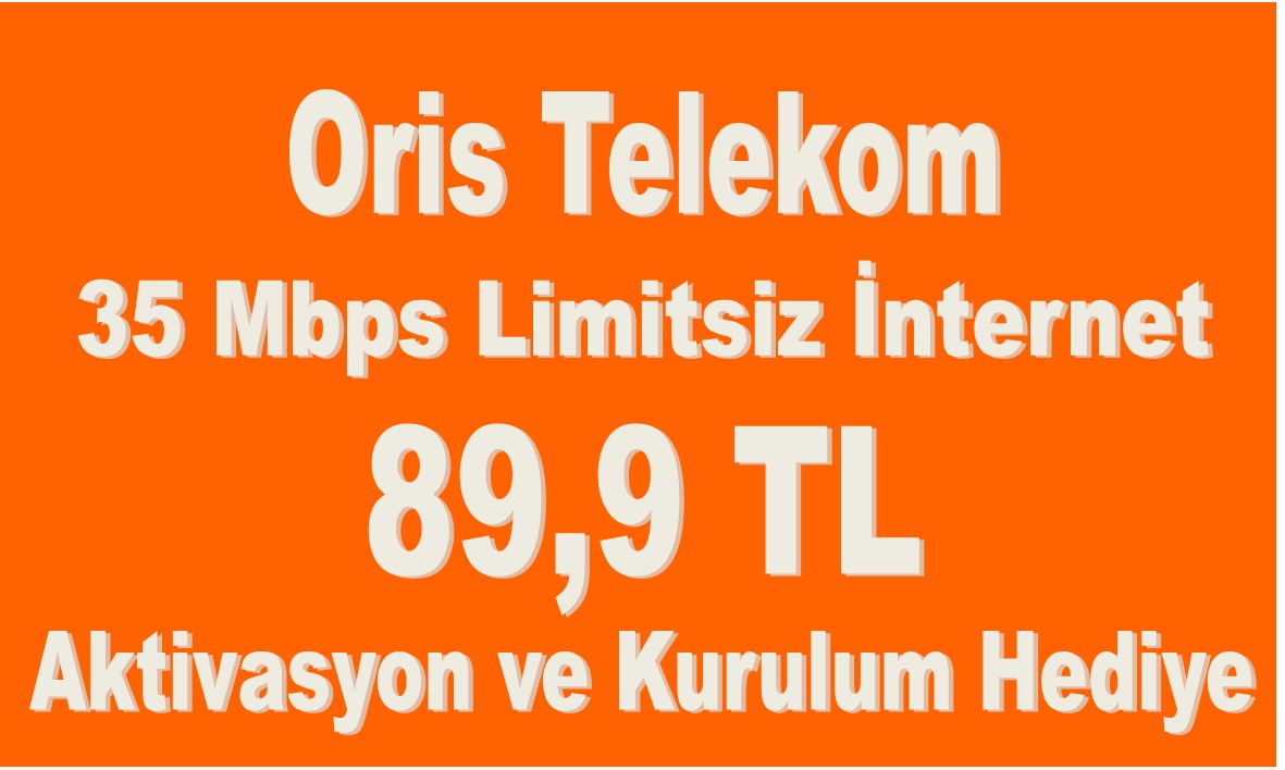 Oris Telekom 35 Mbps'e Kadar Limitsiz  İnternet 89,9 TL