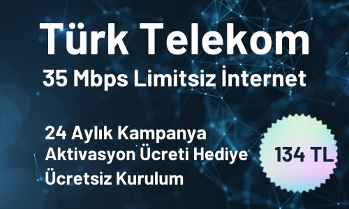 Türk Telekom 35 Mbps Limitsiz İnternet 134 TL 