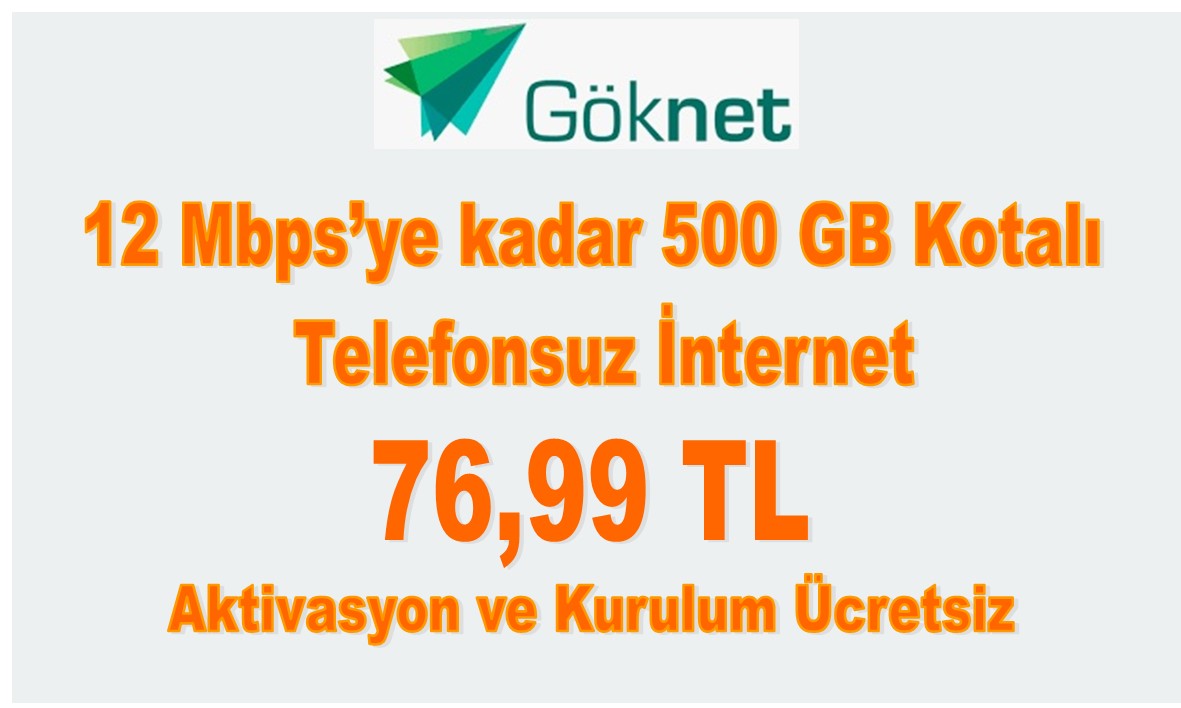 Göknet 12 Mbps’ye kadar 500 GB Kotalı İnternet 76,99 TL