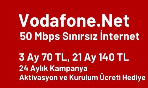 Vodafone.Net 50 Mbps Limitsiz İnternet 3 Ay 70 TL 21 Ay 140 TL