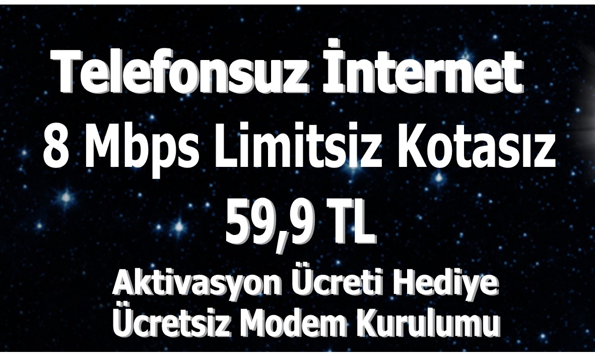 8 Mbps Limitsiz Kotasız Telefonsuz İnternet 59,90 TL