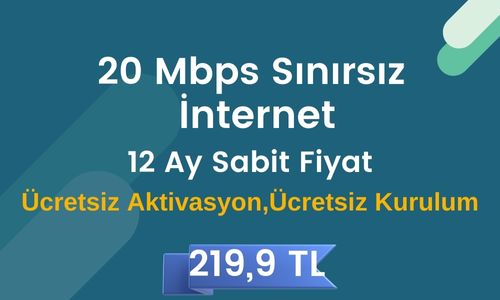 20 Mbps Sınırsız Limitsiz İnternet 219,9 TL  