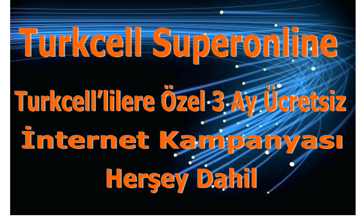 Turkcell’lilere Özel 3 Ay Ücretsiz Yalın İnternet Kampanyası. 