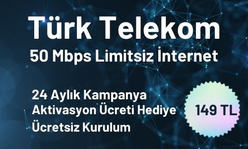 Türk Telekom 50 Mbps Limitsiz İnternet 149 TL 