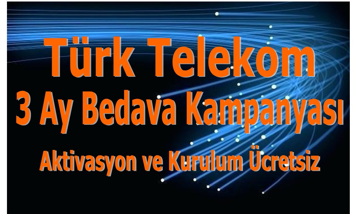 Türk Telekom 3 Ay Bedava Kampanyası