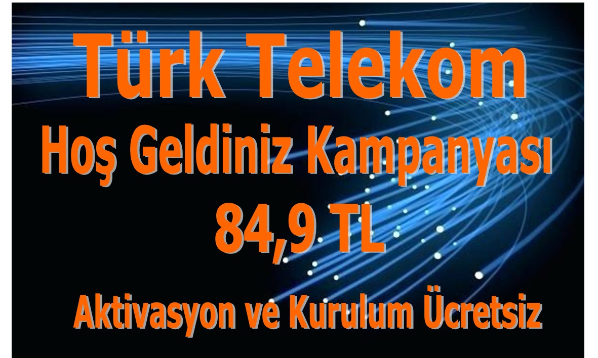 Türk Telekom’a Hoş Geldiniz Kampanyası
